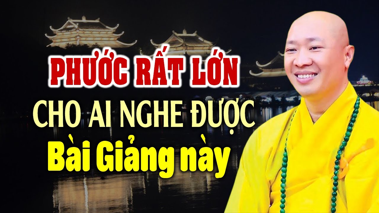 Ai có PHƯỚC lắm mới nghe được bài giảng Rất Giá Trị này - Thầy Thích Thiện Thuận