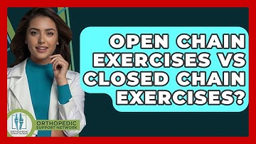 Open Chain Exercises Vs Closed Chain Exercises? - Orthopedic Support Network