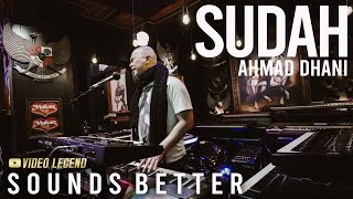 AHMAD DHANI BAND - SUDAH (SOUNDS BETTER) chords