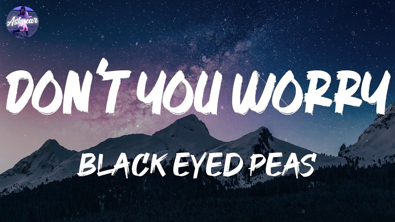 Black Eyed Peas DON'T YOU WORRY (Lyrics) YouTube