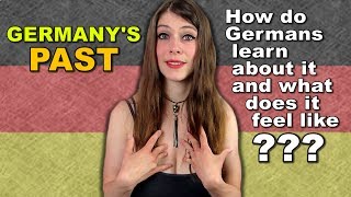 How does LEARNING ABOUT GERMANY'S PAST feel to GERMANS ??? How does LEARNING ABOUT GERMANY'S PAST feel to GERMANS ???
