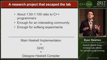 C++Now 2017: Ryan Newton "Haskell taketh away: limiting side effects for parallel programming"