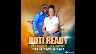 Boti Ready ft Dr sophy. Tsala papila Dali