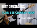 I CAN SEE CLEARLY NOW / BEAT CRUSADERS 【Bass cover】