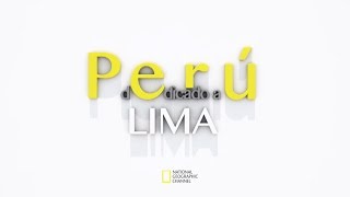 Perú dedicado a Lima - © National Geographic Channel