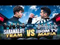 Isomtv vs saramaloy  mafia vs unwanted boys