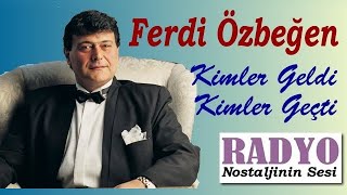 Ferdi Özbeğen - Kimler Geldi Kimler Geçti