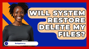 Will System Restore Delete My Files? - Be App Savvy