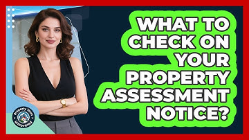 What To Check On Your Property Assessment Notice?