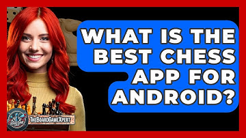 What Is The Best Chess App For Android? - The Board Game Xpert
