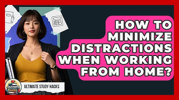 How To Minimize Distractions When Working From Home? - Ultimate Study Hacks