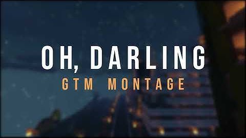 Oh Darling | a GTM Montage