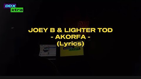 Joey B & Lighter Tod - AKORFA- #DDXxtra