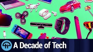 A Look Back at the Gadgets of the Decade The Best New Tech Of The Decade 2010 S Rewind