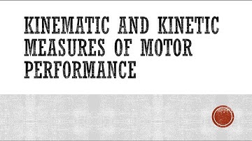 Kinematic and Kinetic Measures of Motor Performance