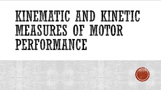 Kinematic and Kinetic Measures of Motor Performance