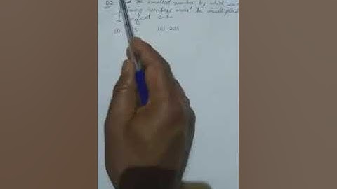 To find smallest number by which the given number must be multiplied to obtain a perfect Cube.