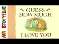 Guess How Much I Love You Mr Storytime Read Aloud Bedtime Story Guess How Much I Love You Mr Storytime Read Aloud Bedtime Story