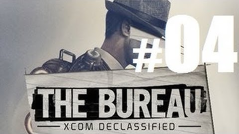 The Bureau: XCOM Declassified - Walkthrough: Part 4 HD [PC\PS3\360]