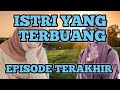 Istri yang terbuang episode terakhir di okebis cerpen