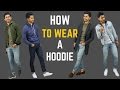 How to Wear a Hoodie | 6 Ways