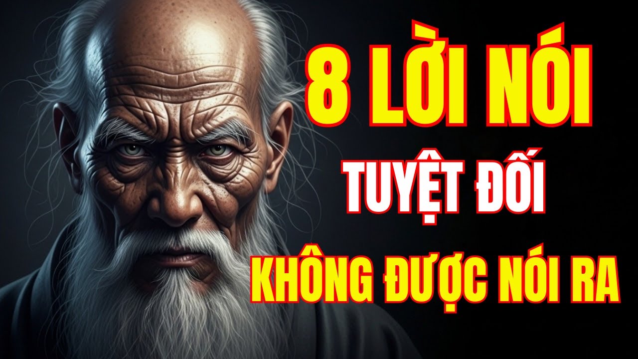 8 Lời Nói Cổ Nhân Dặn Không Được Nói Ra 🧠🌿 Tu Dưỡng Đạo Đức – An Nhiên Suốt Đời