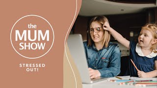The Mum Show, Episode 11 - Stressed Out!