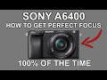 SONY A6400 | How To Get Perfect Focus On Your Camera Every Time