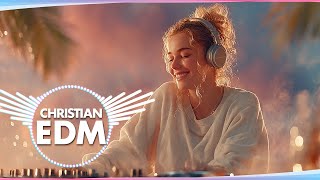 🎶 Christian EDM Worship | Timeless Praise & Worship Beats