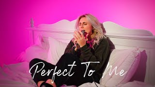 Perfect To Me - Alissa May