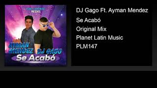 DJ Gago Ft. Ayman Mendez - Se Acabó (Original Mix)