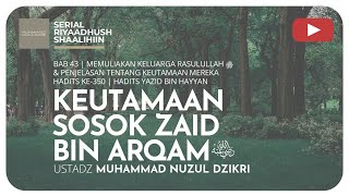 1184. KEUTAMAAN SOSOK ZAID BIN ARQAM | Riyaadhush Shaalihiin | Ustadz Muhammad Nuzul Dzikri
