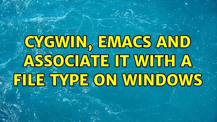 Cygwin, emacs and associate it with a file type on Windows