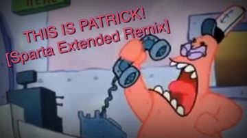 THIS IS PATRICK! [Sparta Extended Remix]