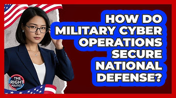How Do Military Cyber Operations Secure National Defense? - The Right Politics