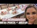 MESA POSTA PRIMAVERA E JANTAR COMPLETO