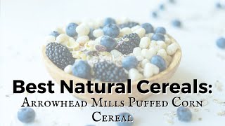 Best Natural Cereals: Arrowhead Mills Puffed Corn Cereal - TWFL