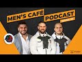 Mens caf podcast episode 03