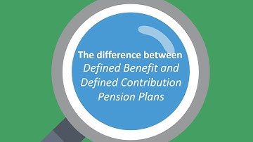 What is the difference between Defined Benefit and Defined Contribution Pension Plans?