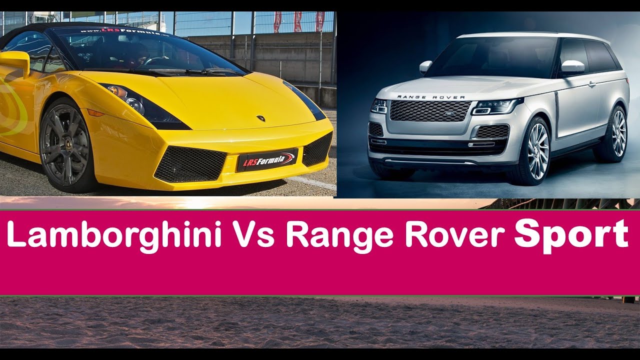 Lambo Range Rover LAMBORGHINI Vs RANGE ROVER SPORT - YouTube