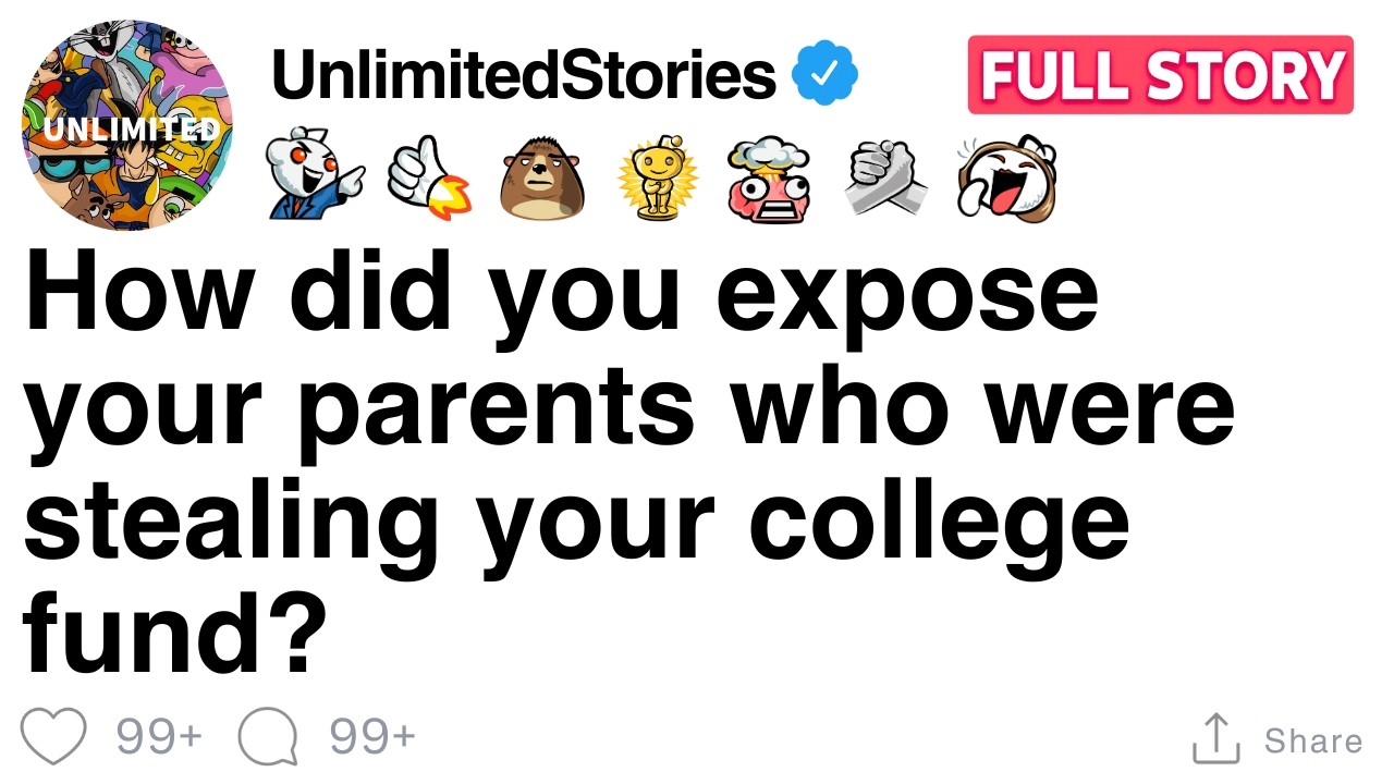 How did you expose your parents who were stealing your college fund? [FULL STORY]