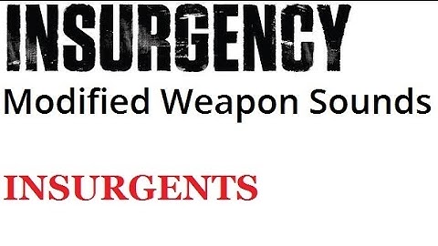 Insurgency Weapon Sound Mod - Insurgents