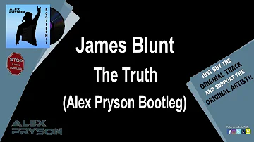 James Blunt - The Truth (Alex Pryson Bootleg)