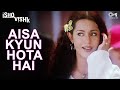 Aisa Kyun Hota Hai Full Video - Ishq Vishk |  Alka Yagnik | Amrita Rao