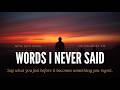 Words I Never Said When It S Too Late To Say How You Feel Full Song mp3