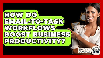 How Do Email-to-task Workflows Boost Business Productivity? - TheEmailToolbox.com