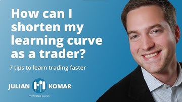 Q&A: How can I shorten my learning curve as a trader? 7 tips to learn trading faster.