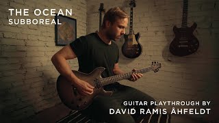 THE OCEAN - Subboreal - Guitar Playthrough - David Ramis Åhfeldt