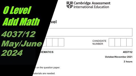 O Level Additional Mathematics Paper 1 4037/12 May/June 2024