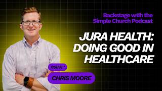 Jura Health Co-Founder and CEO Chris Moore on Doing Good Through Healthcare